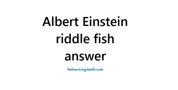 Albert Einstein Fish Answer I M Learning Math